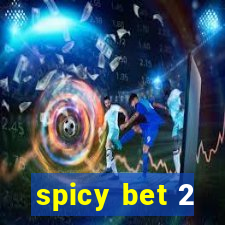 spicy bet 2